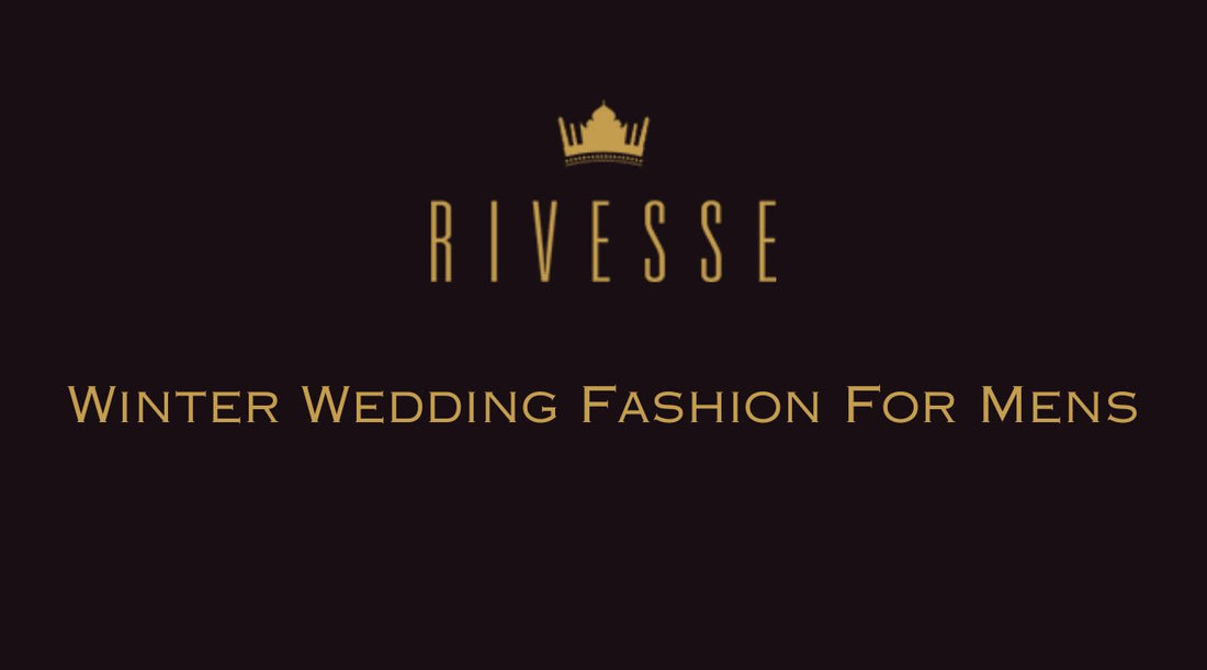 Winter Wedding Fashion For Mens By Rivesse
